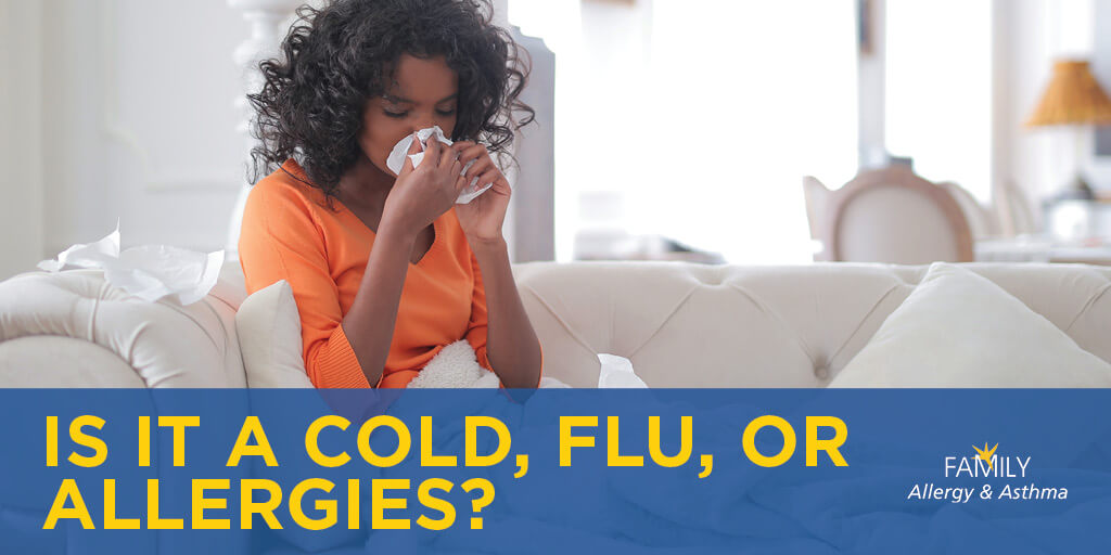 Do you have a Cold, Flu or Allergies? | Family Allergy